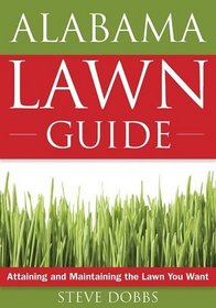 The Alabama Lawn Guide: Attaining and Maintaining the Lawn You Want