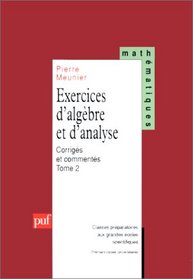 Exercices d'algèbre et d'analyse corrigés et commentés, tome 2 (Ancien prix éditeur : 22.50  - Economisez 48 %)