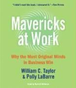 Mavericks At Work: Why the Most Original Minds in Business Win (Audio CD) (Abridged)