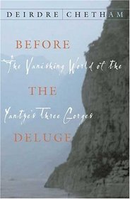 Before the Deluge: The Vanishing World of the Yangtze's Three Gorges