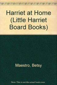 Harriet at Home (Maestro, Betsy. Little Harriet Board Books.)