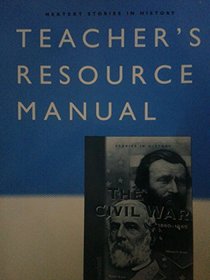 Nextext Stories in History: Teacher Resource Manual The Civil War, 1860-1865