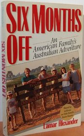Six Months Off: An American Familys Australian Adventure