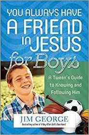 You Always Have a Friend in Jesus for Boys: A Tween's Guide to Knowing and Following Him