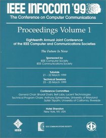 Proceedings IEEE Infocom '99 the Conference on Computer Communications: Eighteenth Annual Joint Conference of the IEEE Computer and Communications Societies (Ieee Infocom//Proceedings)