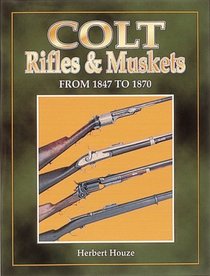 Colt Rifles & Muskets from 1847 to 1870