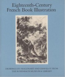 Eighteenth-Century French Book Illustration: Drawings by Fragonard and Gravelot from the Rosenbach Museum and Library