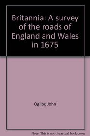 Britannia: A survey of the roads of England and Wales in 1675