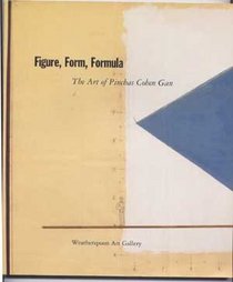 Figure, Form, Formula: The Art of Pinchas Cohen Gan