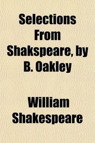 Selections From Shakspeare, by B. Oakley