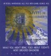The Myth of Alzheimer's: What You Aren't Being Told About Today's Most Dreaded Diagnosis (Audio CD) (Unabridged)