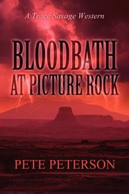 Bloodbath at Picture Rock: A Trace Savage Western