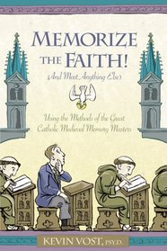 Memorize the Faith! (and Most Anything Else): Using the Methods of the Great Catholic Medieval Memory Masters