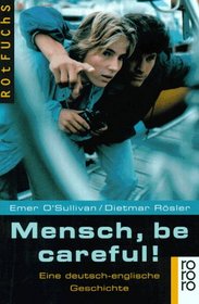 Mensch, Be Careful!