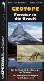 Geotope. Fenster in die Urzeit. Ein Einstieg in die Geologie der Schweiz.