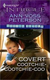 Covert Cootchie-Cootchie-Coo (Seeing Double, Bk 2) (Harlequin Intrigue, No 1160)