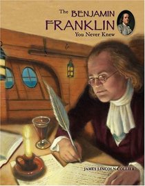 The Benjamin Franklin You Never Knew