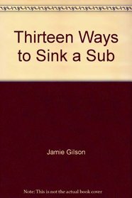 Thirteen Ways to Sink a Sub
