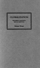 Globalization: Neoliberal Challenge, Radical Responses (IIRE (International Institute for Resear)