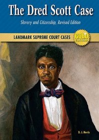 The Dred Scott Case: Slavery and Citizenship, Revised Edition (Landmark Supreme Court Cases, Gold Edition)