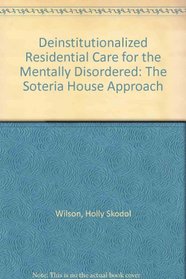 Deinstitutionalized Residential Care for the Mentally Disordered: The Soteria House Approach