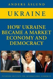 How Ukraine Became a Market Economy and Democracy