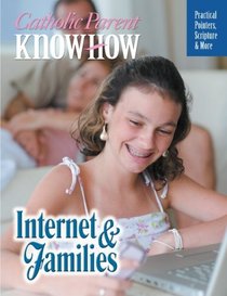 Catholic Parent Know-how: Internet & Families