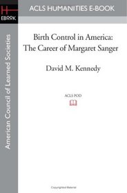 Birth Control in America: The Career of Margaret Sanger (Acls History E-Book Project Reprint Series)
