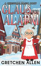 Claus For Alarm (A Christmas Magic Cozy)