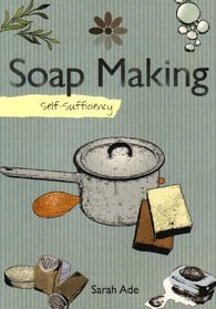 Self-sufficiency Soapmaking (Self Sufficiency)