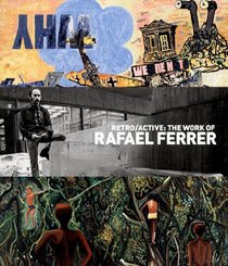 Retro/Active: The Work of Rafael Ferrer (Focos)