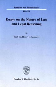 Essays on the nature of law and legal reasoning (Schriften zur Rechtstheorie)