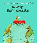 Die Reise nach Amerika. ( Ab 3 J.).
