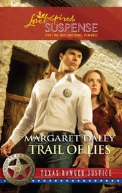 Trail of Lies (Texas Ranger Justice, Bk 4) (Love Inspired Suspense, No 240)