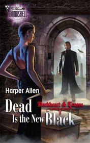 Dead is the New Black (Darkheart & Crosse, Bk 3) (Silhouette Bombshell, No 123)