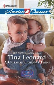 A Callahan Outlaw's Twins (Callahan Cowboys, Bk 9) (Harlequin American Romance, No 1433)