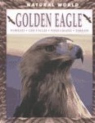 Golden Eagle: Habitats, Life Cycles, Food Chains, Threats (Natural World (Austin, Tex.).)