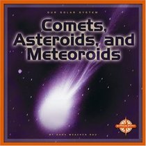 Comets, Asteroids, and Meteoroids (Our Solar System)