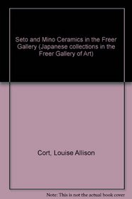 Seto and Mino ceramics (Japanese collections in the Freer Gallery of Art)
