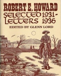 Robert E. Howard: Selected Letters, 1931-1936