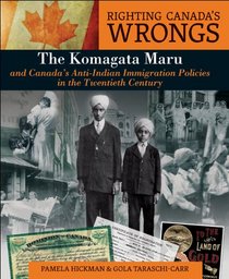 Righting Canada's Wrongs: The Komagata Maru and Canada's Anti-Indian Immigration Policies in the Twentieth Century