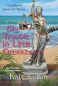 Big Trouble in Little Greektown (Goddess of Greene St., Bk 3)