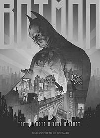 Batman: The Ultimate Visual History