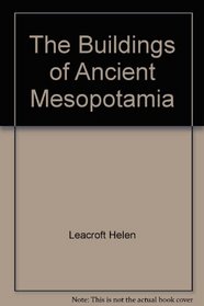 The buildings of ancient Mesopotamia