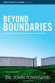 Beyond Boundaries Participant's Guide: Learning to Trust Again in Relationships