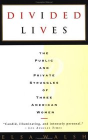 Divided Lives: The Public and Private Struggles of Three Accomplished Women