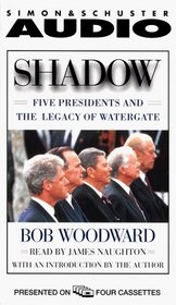 Shadow: Five Presidents and the Legacy of Watergate 1974-1999