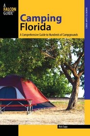Camping Florida: A Comprehensive Guide to Hundreds of Campgrounds (Falcon Guides)