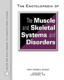 The Encyclopedia of Muscle and Skeletal Systems and Disorders (Facts on File Library of Health and Living)