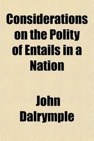 Considerations on the Polity of Entails in a Nation
